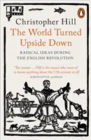 A feje tetejére állított világ: Radikális eszmék az angol forradalom idején - The World Turned Upside Down: Radical Ideas During the English Revolution