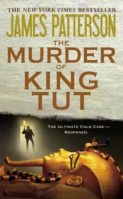 Tutanhamon király meggyilkolása: A gyermekkirály meggyilkolására irányuló terv - Egy nem fikciós thriller - The Murder of King Tut: The Plot to Kill the Child King - A Nonfiction Thriller