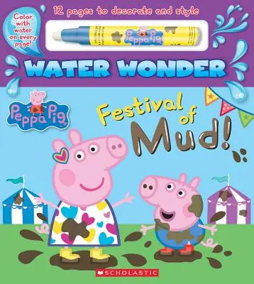 Sárfesztivál a sárban! (a Peppa Pig Water Wonder Storybook) - Festival of Mud! (a Peppa Pig Water Wonder Storybook)