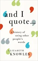 'És én idézem...': A mások szavainak felhasználásának története - 'And I Quote...': A History of Using Other People's Words