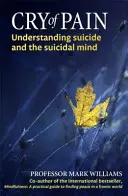 A fájdalom kiáltása - Az öngyilkosság és az öngyilkos elme megértése - Cry of Pain - Understanding Suicide and the Suicidal Mind