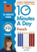 10 Minutes A Day French, Ages 7-11 (Key Stage 2) - Támogatja a Nemzeti Tantervet, Magabiztos olvasás, írás és beszéd - 10 Minutes A Day French, Ages 7-11 (Key Stage 2) - Supports the National Curriculum, Confidence in Reading, Writing & Speaking