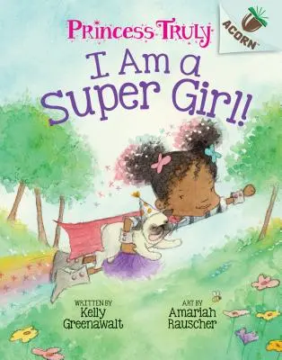 Szuper lány vagyok!: (Princess Truly #1) (Könyvtári kiadás), 1 - I Am a Super Girl!: An Acorn Book (Princess Truly #1) (Library Edition), 1