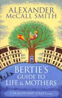 Bertie útmutatója az élethez és az anyákhoz - Bertie's Guide to Life and Mothers