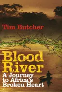 Blood River - Utazás Afrika megtört szívébe (Vérfolyó - Utazás Afrika megtört szívébe) - Blood River - A Journey to Africa's Broken Heart