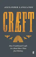 Craeft - A hagyományos kézművesség többről szól, mint a készítésről - Craeft - How Traditional Crafts Are about More than Just Making