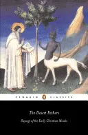 A sivatagi atyák: A korai keresztény szerzetesek mondásai - The Desert Fathers: Sayings of the Early Christian Monks