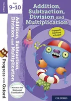 Progress with Oxford:: Összeadás, kivonás, szorzás és osztás 9-10 éves korig - Progress with Oxford:: Addition, Subtraction, Multiplication and Division Age 9-10