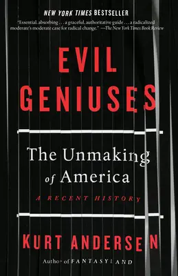 Gonosz zsenik: The Unmaking of America: A legújabb kori történelem - Evil Geniuses: The Unmaking of America: A Recent History