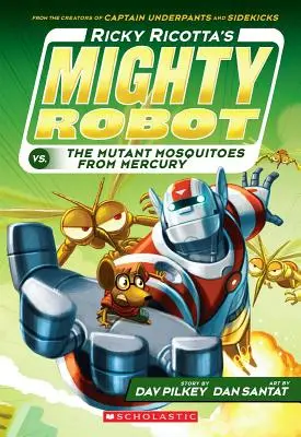 Ricky Ricotta hatalmas robotja a Merkúr mutáns szúnyogai ellen (Ricky Ricotta hatalmas robotja #2), 2 - Ricky Ricotta's Mighty Robot vs. the Mutant Mosquitoes from Mercury (Ricky Ricotta's Mighty Robot #2), 2