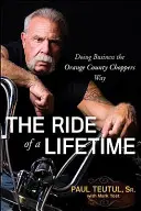 Életre szóló utazás: Az Orange County Choppers módszere az üzleti életben - The Ride of a Lifetime: Doing Business the Orange County Choppers Way