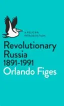 A forradalmi Oroszország, 1891-1991 - A Pelikán bevezetője - Revolutionary Russia, 1891-1991 - A Pelican Introduction