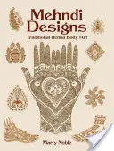 Mehndi Designs: Hagyományos henna testművészet - Mehndi Designs: Traditional Henna Body Art