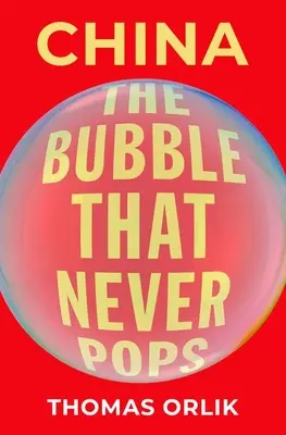 Kína: The Bubble That Never Pops That Never Pops - China: The Bubble That Never Pops