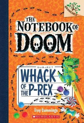 Whack of the P-Rex: A Branches Book (The Notebook of Doom #5), 5 - Whack of the P-Rex: A Branches Book (the Notebook of Doom #5), 5