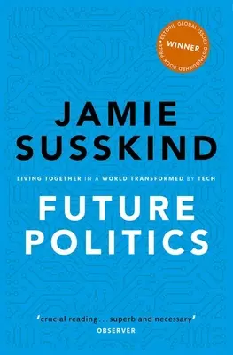 A jövő politikája: Együtt élni a technika által átalakított világban - Future Politics: Living Together in a World Transformed by Tech