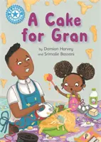 Reading Champion: A Cake for Gran - Independent Reading Blue 4