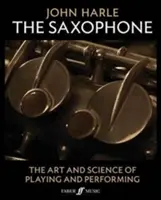 John Harle - A szaxofon: A játék és az előadás művészete és tudománya, 2 könyvből álló dobozos készlet - John Harle -- The Saxophone: The Art and Science of Playing and Performing, 2-Book Boxed Set