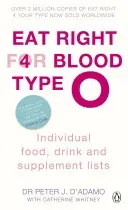 Eat Right for Blood Type O - Maximalizálja egészségét a vércsoportjának megfelelő ételek, italok és étrend-kiegészítők listáival. - Eat Right for Blood Type O - Maximise your health with individual food, drink and supplement lists for your blood type