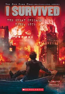 Túléltem a nagy chicagói tűzvészt, 1871 (Túléltem #11), 11 - I Survived the Great Chicago Fire, 1871 (I Survived #11), 11