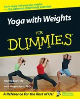 Jógázás súlyokkal a dumiknak (Yoga with Weights for Dummies) - Yoga with Weights for Dummies