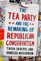 A Tea Party és a republikánus konzervativizmus átalakulása - Tea Party and the Remaking of Republican Conservatism