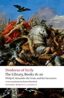 A könyvtár, 16-20. könyv: II. Fülöp, Nagy Sándor és az utódok - The Library, Books 16-20: Philip II, Alexander the Great, and the Successors