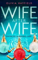 Wife After Wife - ízletesen szórakoztató és addiktív, a tökéletes tengerparti olvasmány - Wife After Wife - deliciously entertaining and addictive, the perfect beach read