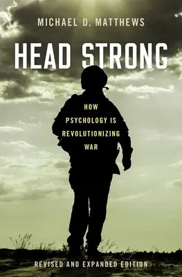 Erős fej: Hogyan forradalmasítja a pszichológia a háborút, átdolgozott és bővített kiadás - Head Strong: How Psychology Is Revolutionizing War, Revised and Expanded Edition