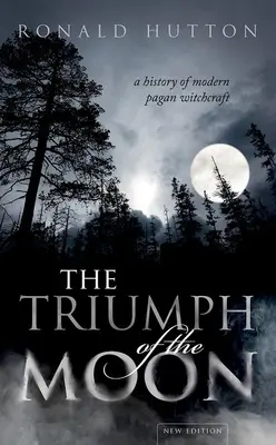 A Hold diadala: A modern pogány boszorkányság története - The Triumph of the Moon: A History of Modern Pagan Witchcraft