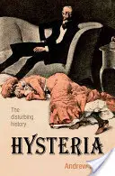 Hisztéria: A felkavaró történelem - Hysteria: The Disturbing History