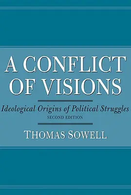 A víziók konfliktusa: A politikai küzdelmek ideológiai eredete - A Conflict of Visions: Ideological Origins of Political Struggles