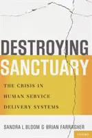 A menedékhely elpusztítása: A humánszolgáltatási rendszerek válsága - Destroying Sanctuary: The Crisis in Human Service Delivery Systems