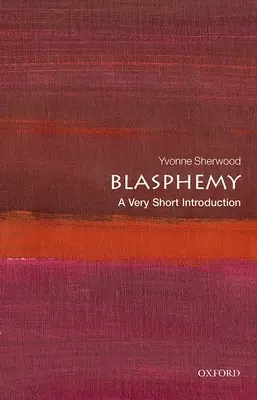 Istenkáromlás: Nagyon rövid bevezetés - Blasphemy: A Very Short Introduction