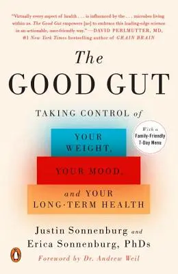 A jó bél: A testsúly, a hangulat és a hosszú távú egészség irányítása - The Good Gut: Taking Control of Your Weight, Your Mood, and Your Long-Term Health