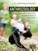 Antrozoológia: Ember-állat kölcsönhatások háziasított és vadon élő állatoknál - Anthrozoology: Human-Animal Interactions in Domesticated and Wild Animals