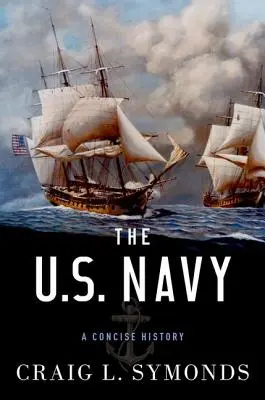 Az amerikai haditengerészet: A Concise History - The U.S. Navy: A Concise History