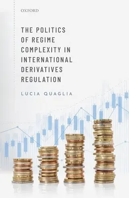 A rendszerek komplexitásának politikája a nemzetközi származtatott ügyletek szabályozásában - The Politics of Regime Complexity in International Derivatives Regulation