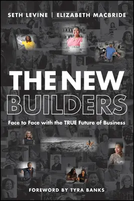 Az új építők: Szemtől szemben az üzleti élet valódi jövőjével - The New Builders: Face to Face with the True Future of Business