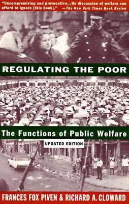 A szegények szabályozása: A közjólét funkciói - Regulating the Poor: The Functions of Public Welfare