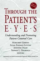 A beteg szemével: A betegközpontú ellátás megértése és előmozdítása - Through the Patient's Eyes: Understanding and Promoting Patient-Centered Care