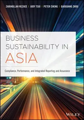 Üzleti fenntarthatóság Ázsiában: Megfelelés, teljesítmény, integrált jelentéstétel és bizonyosságnyújtás - Business Sustainability in Asia: Compliance, Performance, and Integrated Reporting and Assurance