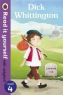 Dick Whittington - Olvasd el magad a Ladybirddel: Lady Dick Lady Dick Lady: 4. szint - Dick Whittington - Read it yourself with Ladybird: Level 4