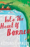 Borneó szívébe - Into the Heart of Borneo