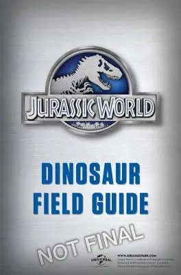 A Jurassic World dinoszauruszos terepikalauz (Jurassic World) - Jurassic World Dinosaur Field Guide (Jurassic World)