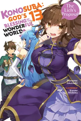 Konosuba: Isten áldása ezen a csodálatos világon!, 13. kötet (Light Novel): The Lich's Proposal: The Lich's Proposal - Konosuba: God's Blessing on This Wonderful World!, Vol. 13 (Light Novel): The Lich's Proposal