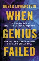 Amikor a zsenialitás megbukott - A hosszú távú tőkemenedzsment felemelkedése és bukása - When Genius Failed - The Rise and Fall of Long Term Capital Management