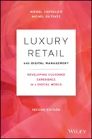 Luxus kiskereskedelem és digitális menedzsment: A vásárlói élmény fejlesztése a digitális világban - Luxury Retail and Digital Management: Developing Customer Experience in a Digital World