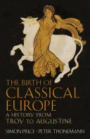 A klasszikus Európa születése - Történet Trójától Augustinusig - Birth of Classical Europe - A History from Troy to Augustine