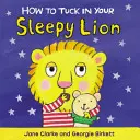 Hogyan dugjuk be az álmos oroszlánt - How to Tuck In Your Sleepy Lion